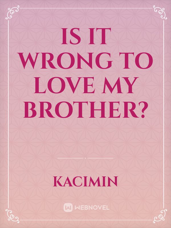 Is it wrong to love my brother? Book