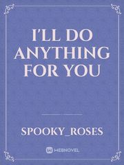 I'll Do Anything For You Book