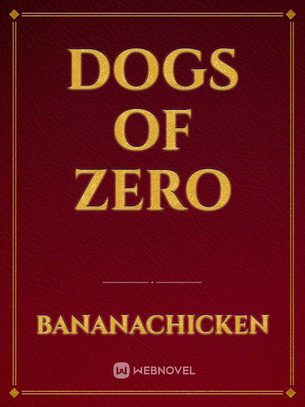 Dogs of Zero