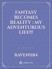 Fantasy becomes Reality : My Adventurous Life!!! Book