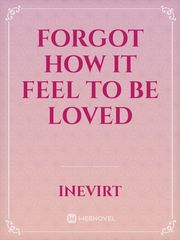 forgot  how it feel to be loved Book