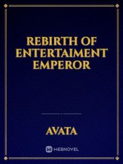 Rebirth Of Entertaiment  Emperor Book
