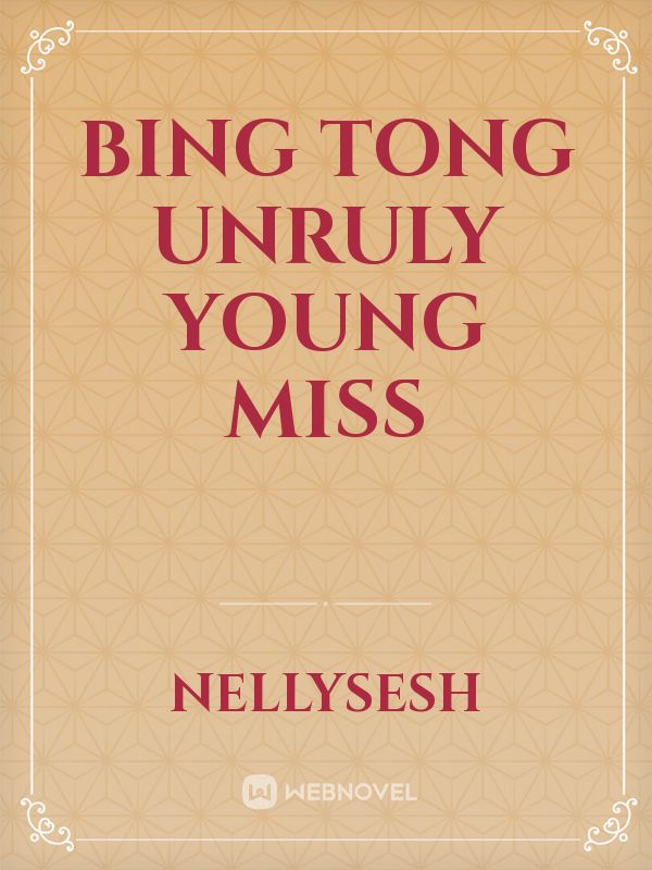 bing tong unruly young miss Book
