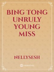 bing tong unruly young miss Book