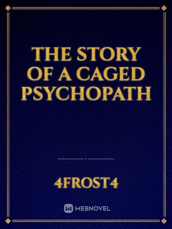 The story of a CAGED PSYCHOPATH Book