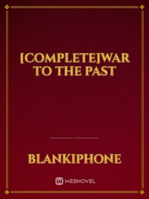 [Complete]War to the Past Book