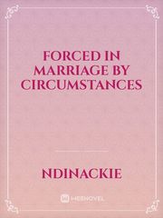 Forced in marriage by circumstances Book