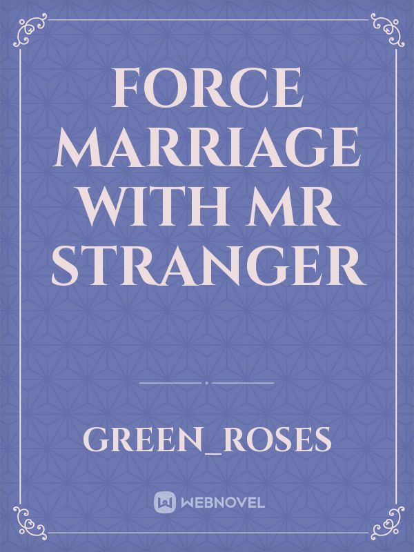 Force Marriage with Mr Stranger