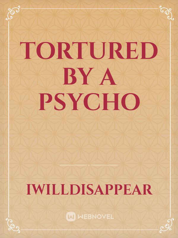 tortured by a psycho Book