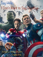 Say Hello, I Don't Want to Say Goodbye;  Avengers x Modern Reader Book