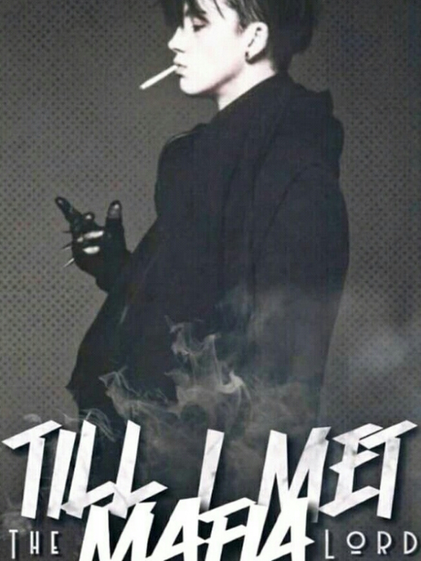 Till i Met The Mafia lord (Tagalog Novel)