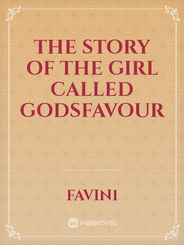 The Story Of The Girl Called Godsfavour