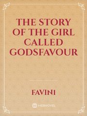 The Story Of The Girl Called Godsfavour Book