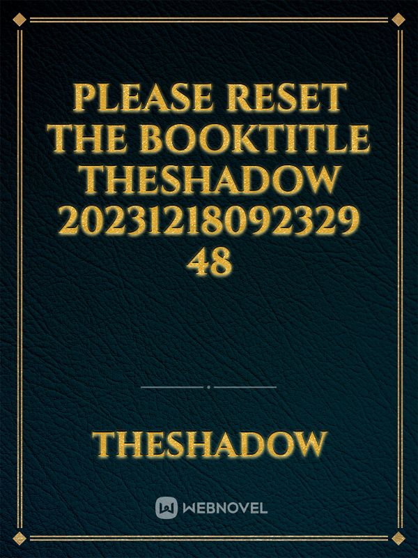 please reset the booktitle TheShadow 20231218092329 48