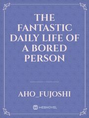 The fantastic daily life of a bored person Book