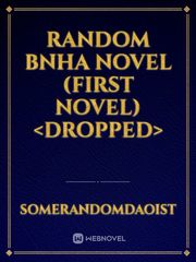 Random BNHA Novel (First Novel) <DROPPED> Book
