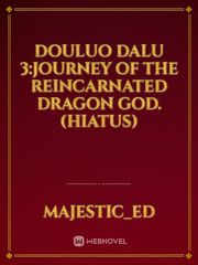 Douluo Dalu 3:Journey of the Reincarnated Dragon God.(Hiatus) Book