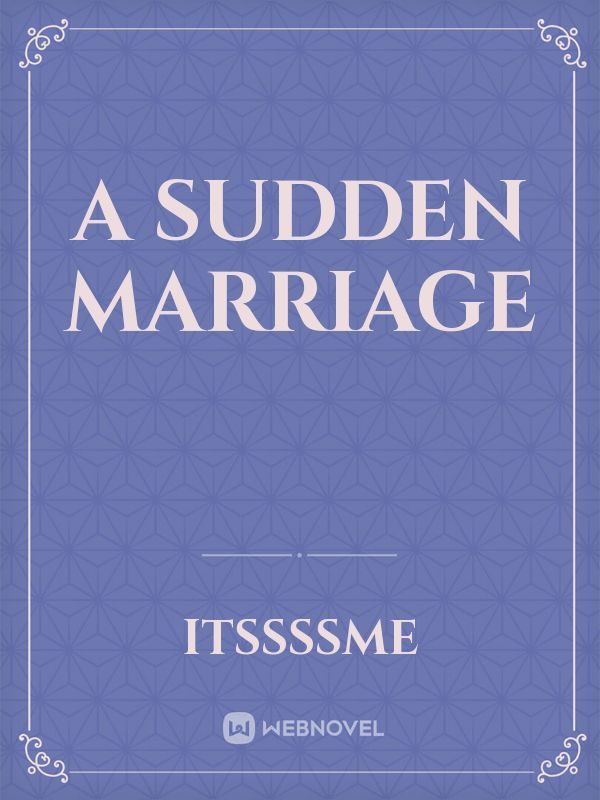 A sudden marriage