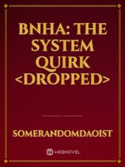 BNHA: The System Quirk <DROPPED> Book