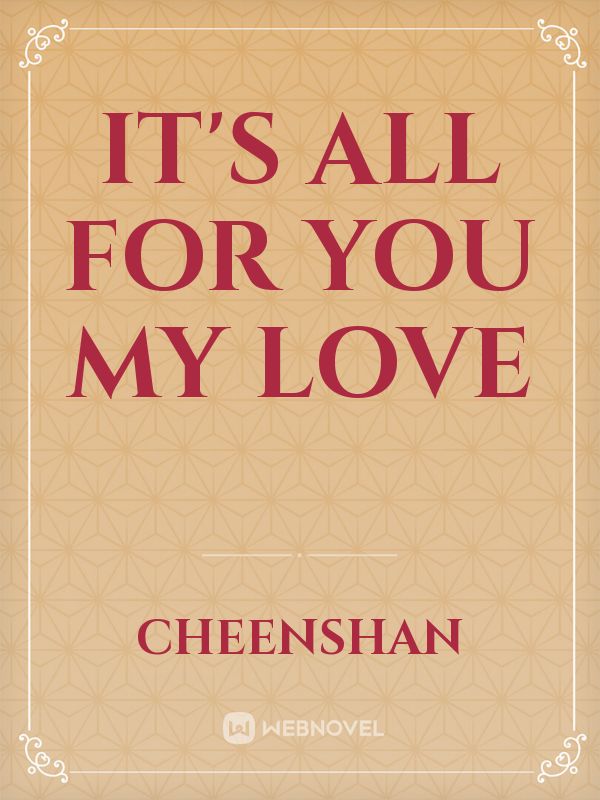 It's All For You My Love Book