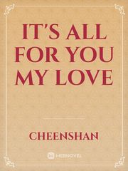It's All For You My Love Book