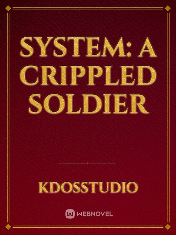 System: A Crippled Soldier