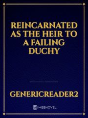 Reincarnated as the Heir to a Failing Duchy Book
