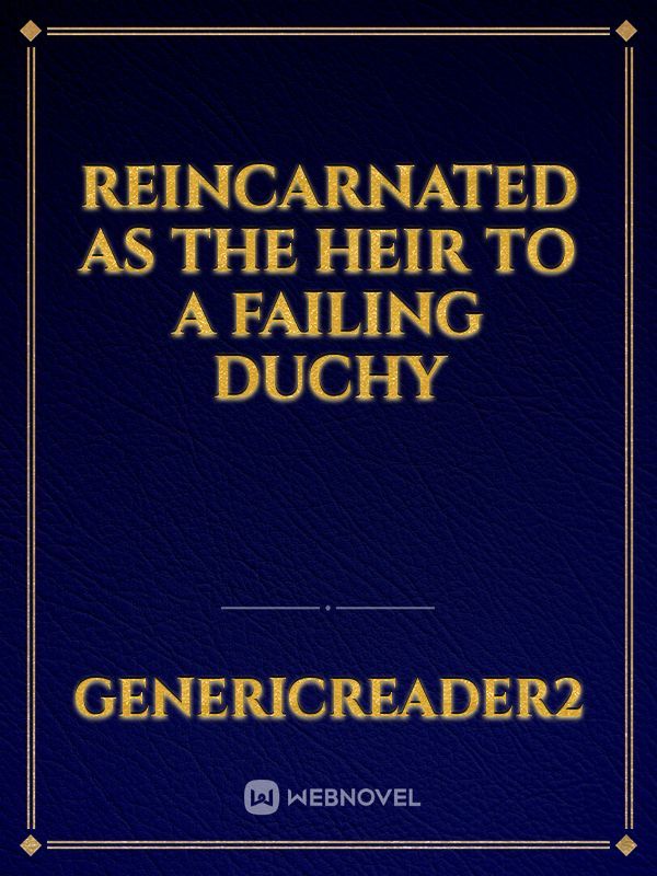 Reincarnated as the Heir to a Failing Duchy