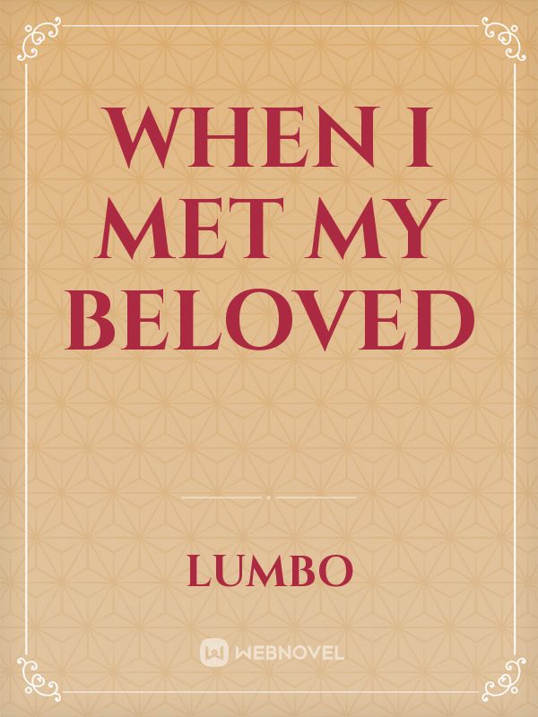 When I met my beloved