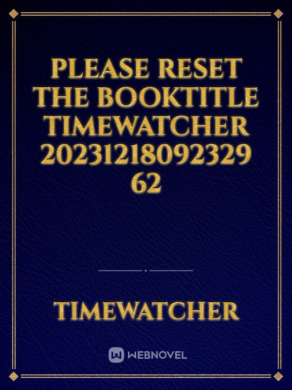 please reset the booktitle timewatcher 20231218092329 62
