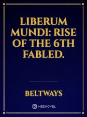 Liberum Mundi: Rise of the 6th Fabled. Book