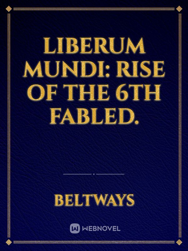 Liberum Mundi: Rise of the 6th Fabled. Book
