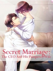 Secret Marriage: The CEO and His Pampered Wife Book