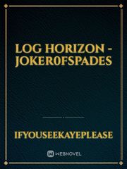 Log Horizon -Joker0fSpades Book