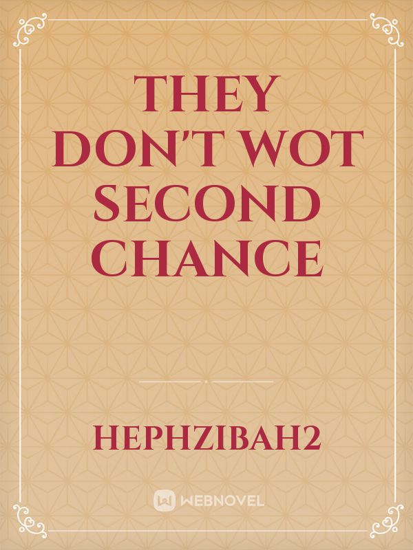They don't wot second chance