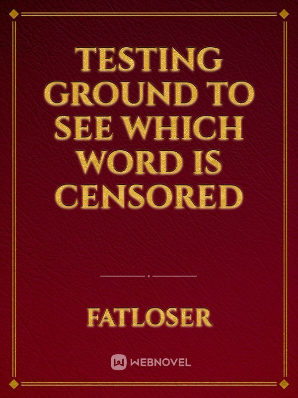 Testing ground to see which word is censored