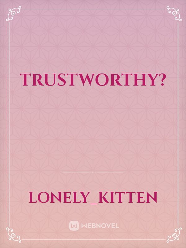 Trustworthy?