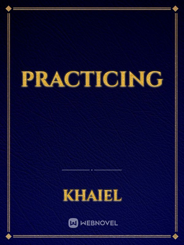 Practicing