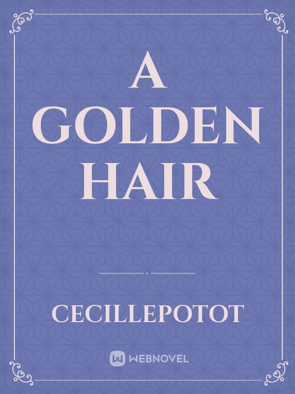 A GOLDEN HAIR