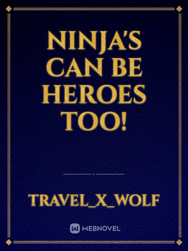 Ninja's Can Be Heroes Too!