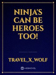 Ninja's Can Be Heroes Too! Book