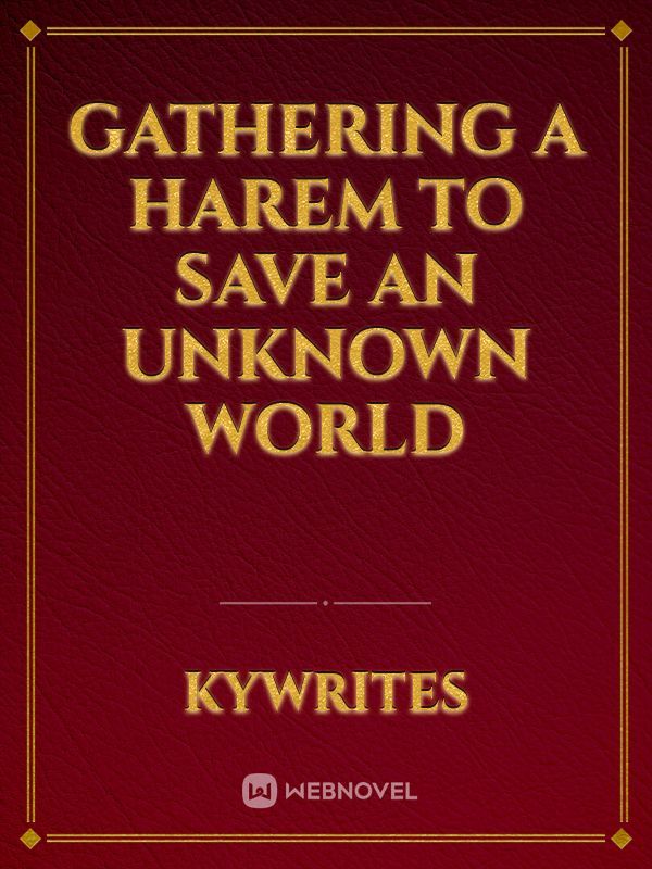 Gathering a Harem to Save an Unknown World