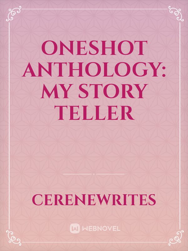 Oneshot Anthology: My Story Teller