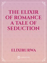 The Elixir Of Romance
A tale of seduction Book