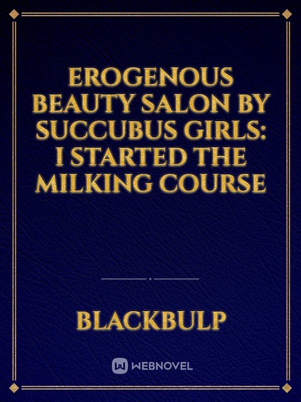 Erogenous Beauty Salon by Succubus Girls: I Started the Milking Course