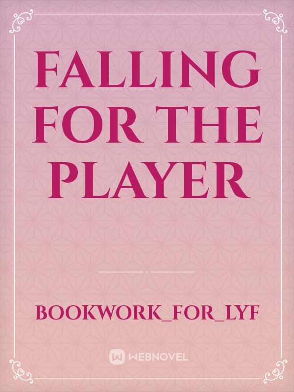 Falling for the player