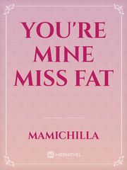 You're mine Miss fat Book