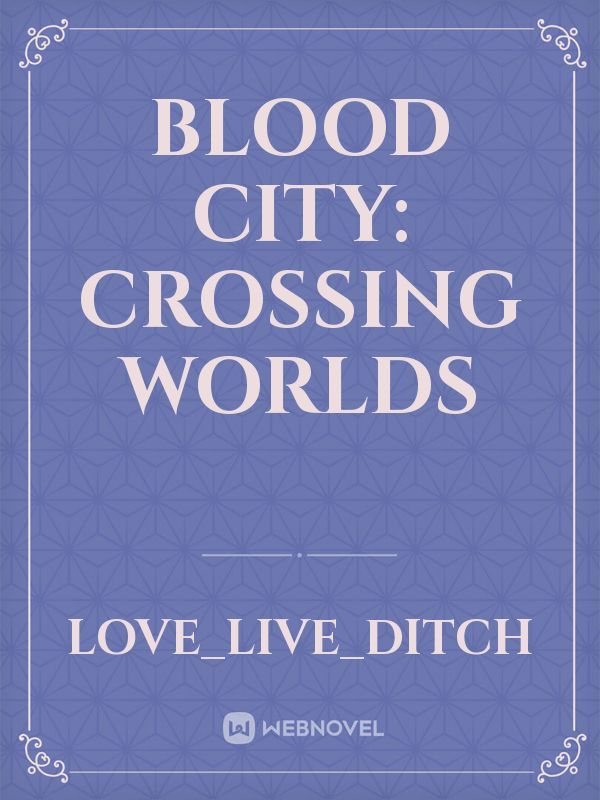 blood City: Crossing Worlds