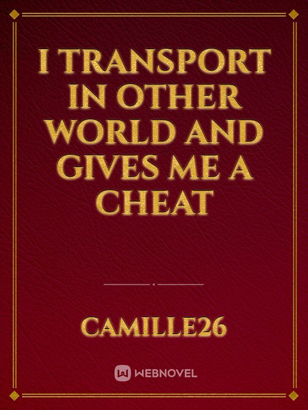 I Transport In Other World And Gives Me A Cheat