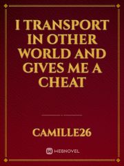 I Transport In Other World And Gives Me A Cheat Book